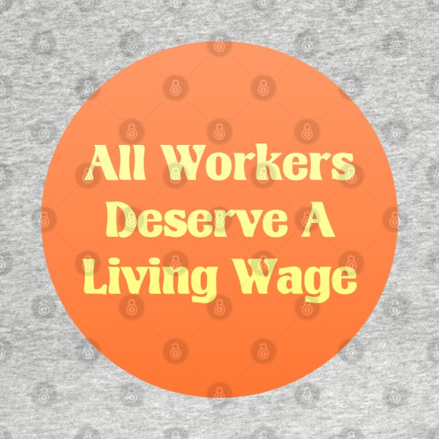 All Workers Deserve A Living Wage - Minimum Wage by Football from the Left